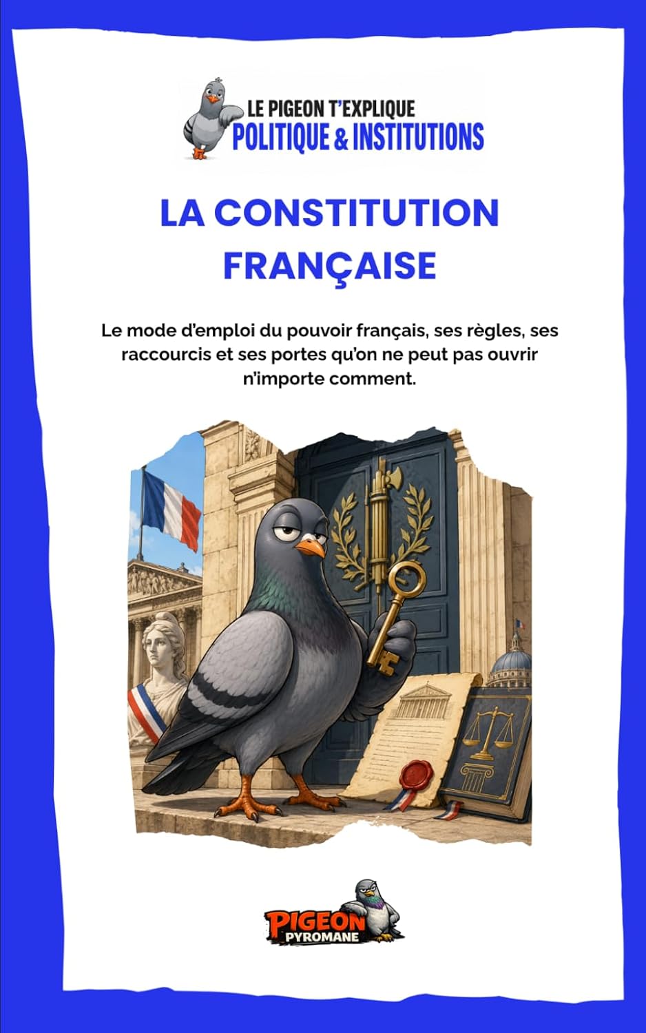 La Constitution Française: Le mode d'emploi du pouvoir français, ses règles, ses raccourcis et ses portes qu'on ne peut pas ouvrir n'importe comment.: 4 baixar livro de graça