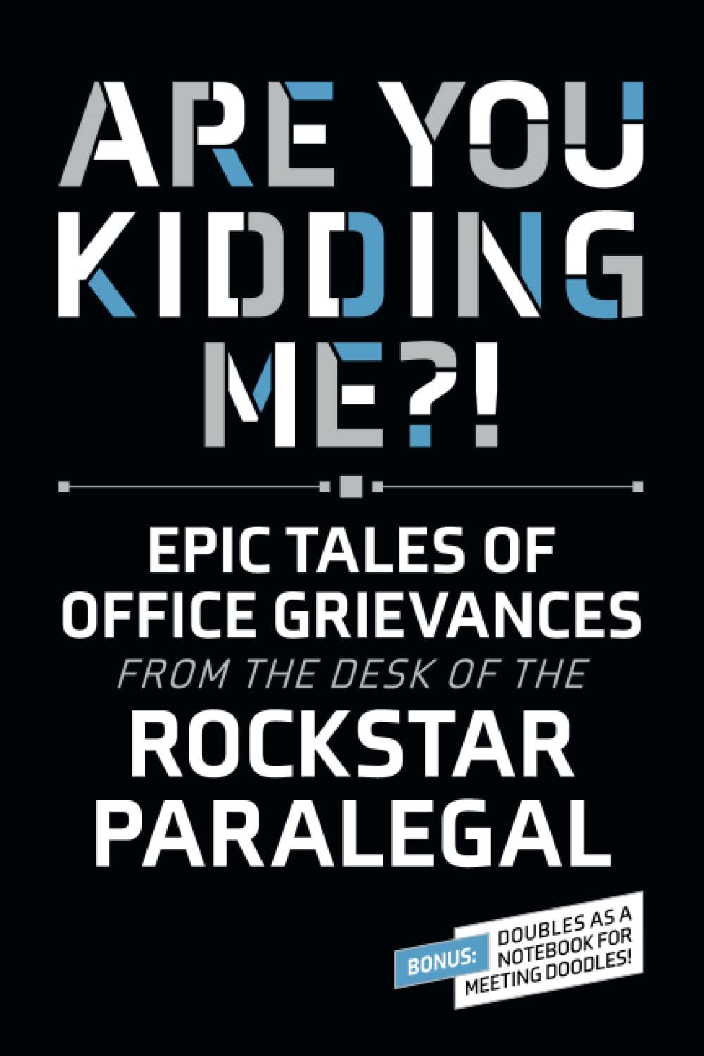 ler totalmente Are You Kidding Me?! Epic Tales of Office Grievances From the Desk of the Rockstar Paralegal: Funny gag gift for coworkers and friends to rant, take... | Blank lined journal | 6” x 9” | 120 pages