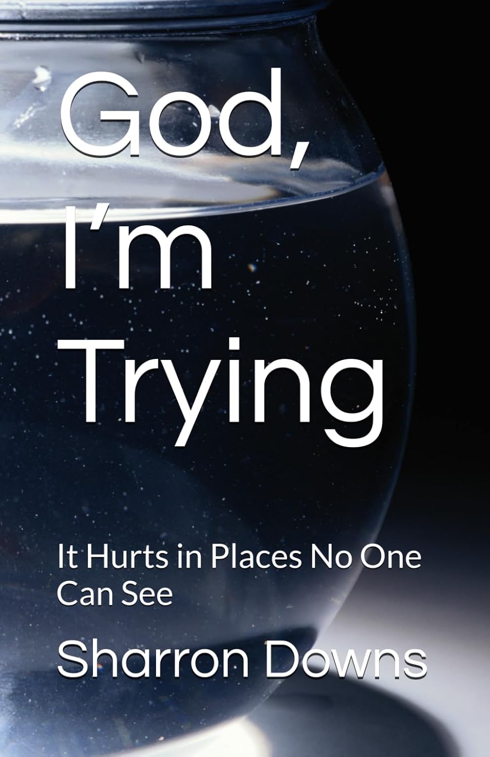 God, I'm Trying: It Hurts in Places No One Can See baixar o livro de graça