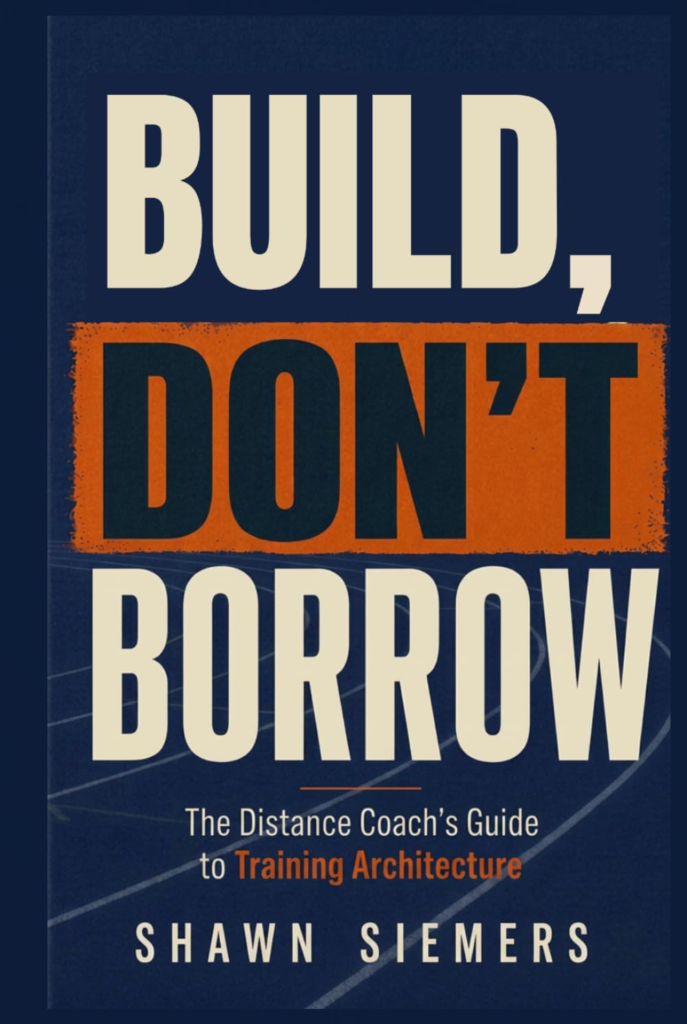 Build, Don't Borrow: The Distance Coach's Guide to Training Architecture baixar livro de graça