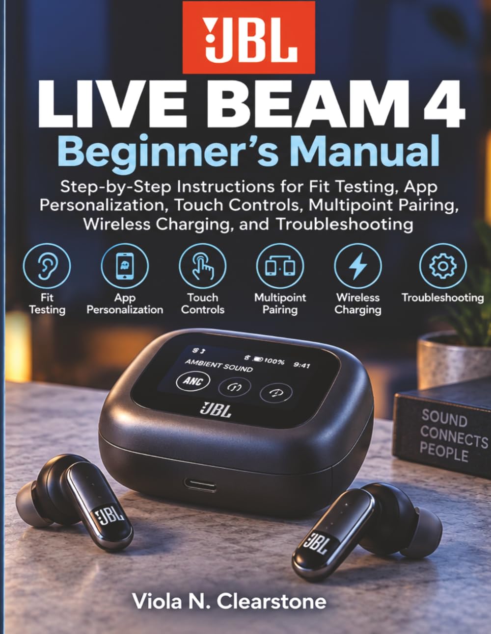 capítulo por capítulo baixar JBL Live Beam 4 Beginner's Manual: Step-by-Step Instructions for Fit Testing, App Personalization, Touch Controls, Multipoint Pairing, Wireless Charging, and Troubleshooting