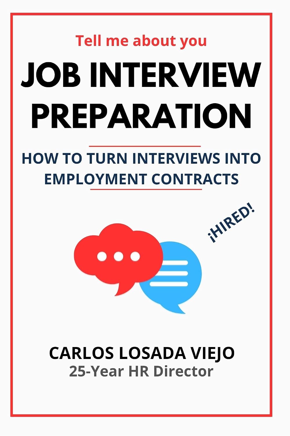 TELL ME ABOUT YOU. JOB INTERVIEW PREPARATION: How to turn interviews into employment contracts (Job Interviews & Success Book 2) (English Edition) baixar livro de graça