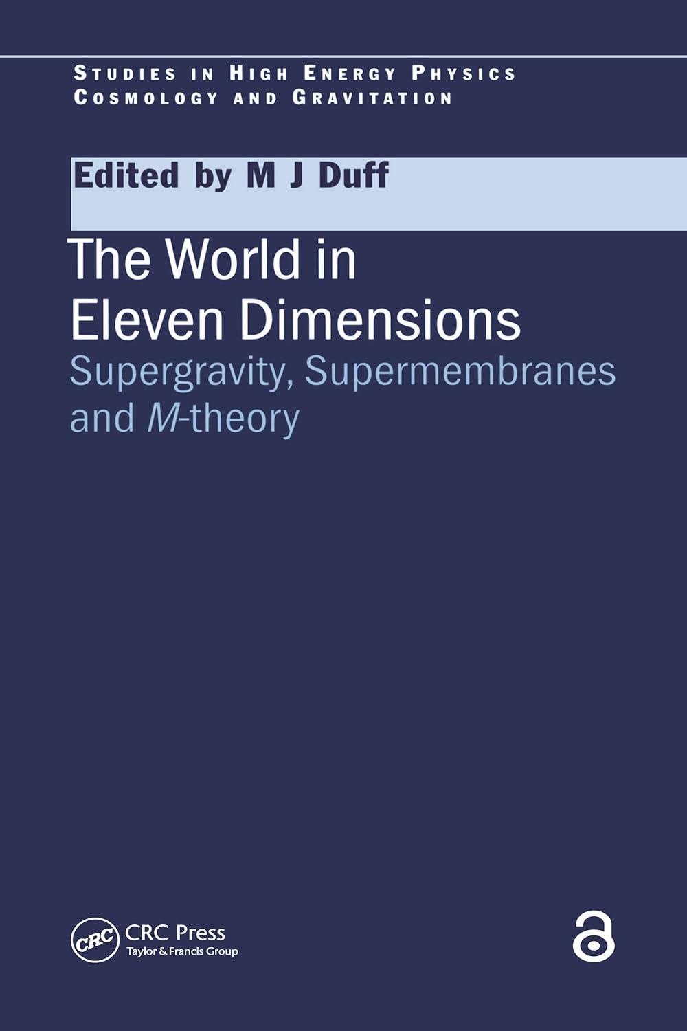 ler totalmente The World in Eleven Dimensions: Supergravity, supermembranes and M-theory (Series in High Energy Physics, Cosmology and Gravitation) (English Edition)