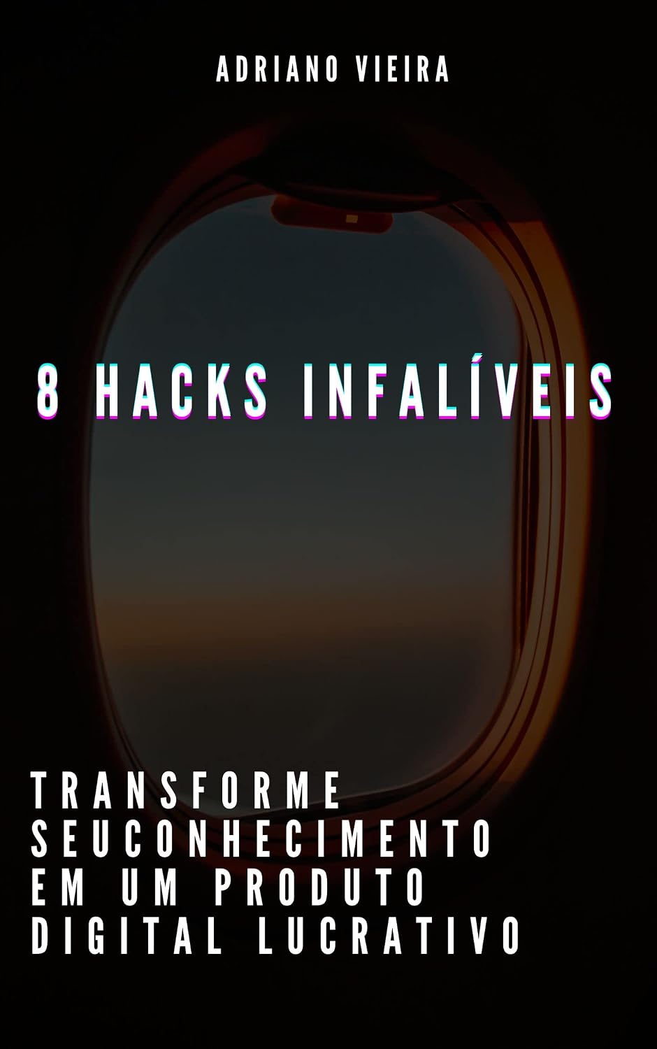 8 HACKS INFALÍVEIS PARA TRANSFORMAR O SEU CONHECIMENTO EM UM PRODUTO DIGITAL LUCRATIVO: Tem uma ideia e não sabe como tirar do papel, para chegar ao seu sucesso financeiro e profissional no digital baixar livro de graça