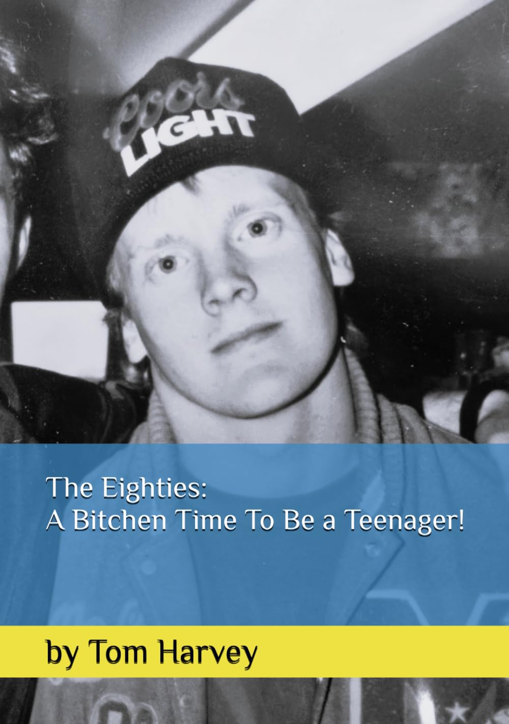 capítulo por capítulo baixar The Eighties: A Bitchen Time To Be a Teenager!: a memoir by Tom Harvey