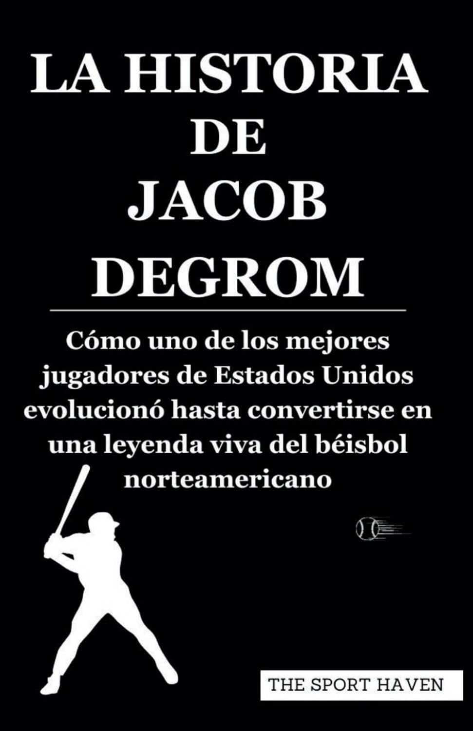 LA HISTORIA DE JACOB DEGROM: Cómo uno de los mejores jugadores de Estados Unidos evolucionó hasta convertirse en una leyenda viva del béisbol norteamericano (Spanish Edition) baixar livro de graça