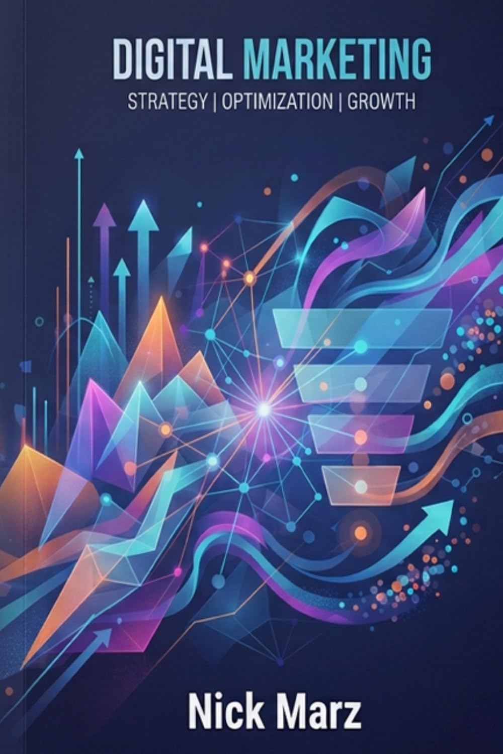 Digital Marketing: Strategy, Optimization, and Scalable Growth. Guide to Modern Digital Marketing. Navigating the Digital Landscape baixar livro de graça