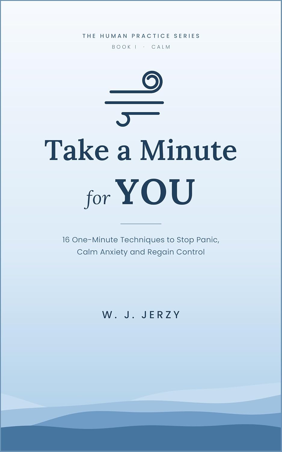 ler totalmente Take a Minute for YOU: 16 One-Minute Techniques to Stop Panic, Calm Anxiety and Regain Control (The Human Practice Book 1) (English Edition)