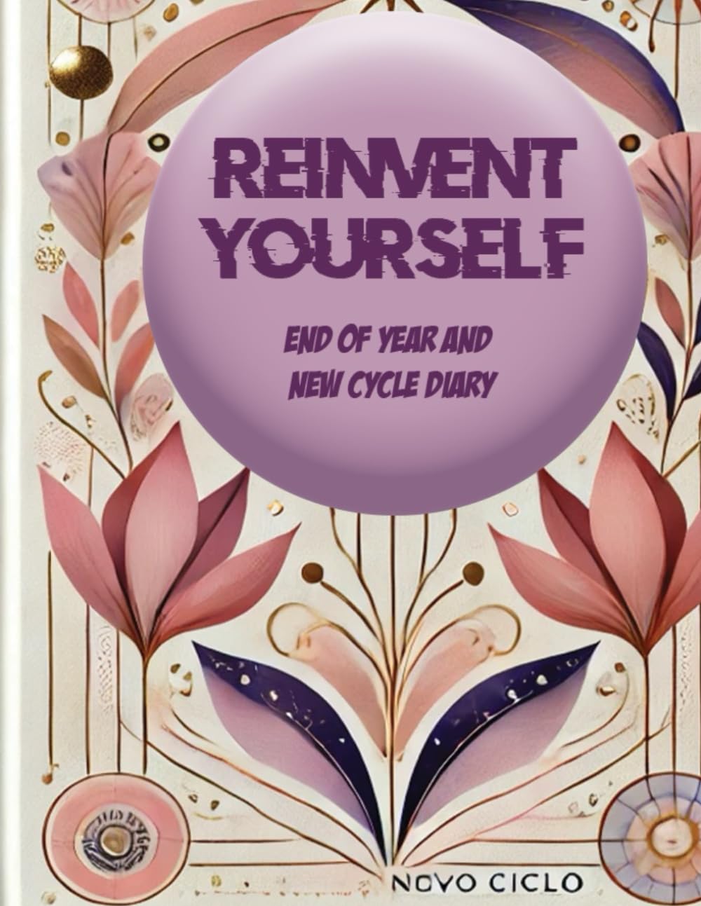 ler totalmente Reinvent Yourself: End of Year and Beginning of New Cycle Diary - An Inspiring Companion for 2025 (Portuguese Edition)