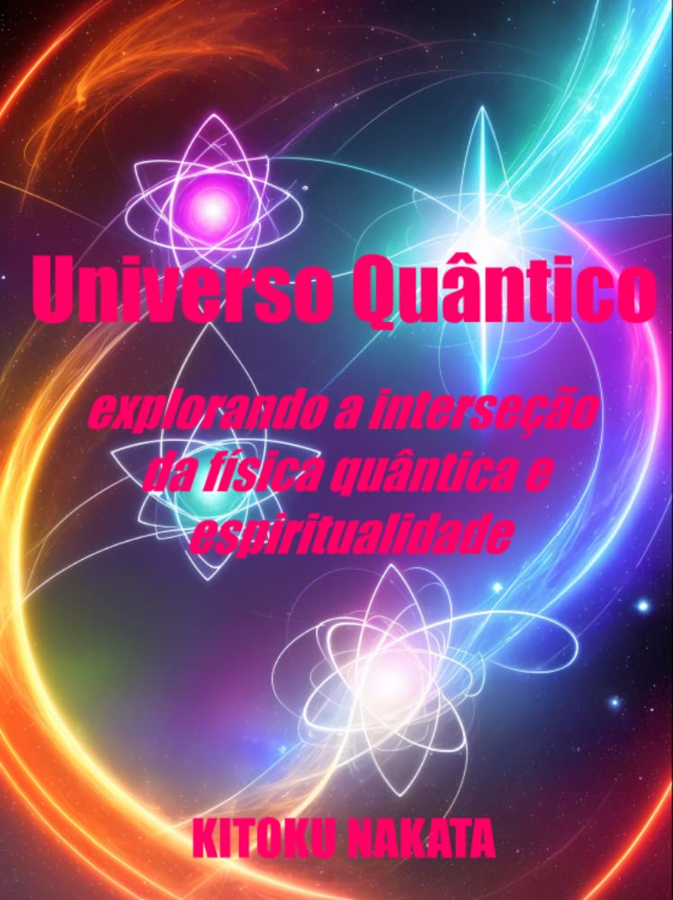 Universo Quântico: explorando a interseção da física quântica e espiritualidade baixar livro de graça