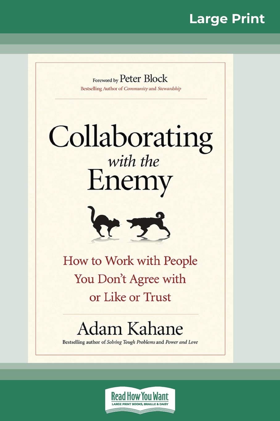 Collaborating with the Enemy: How to Work with People You Don't Agree with or Like or Trust (16pt Large Print Edition) baixar livro de graça