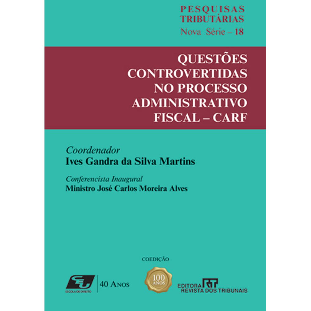 ler totalmente Questões Controvertidas no Processo Administrativo Fiscal. CARF - Volume18