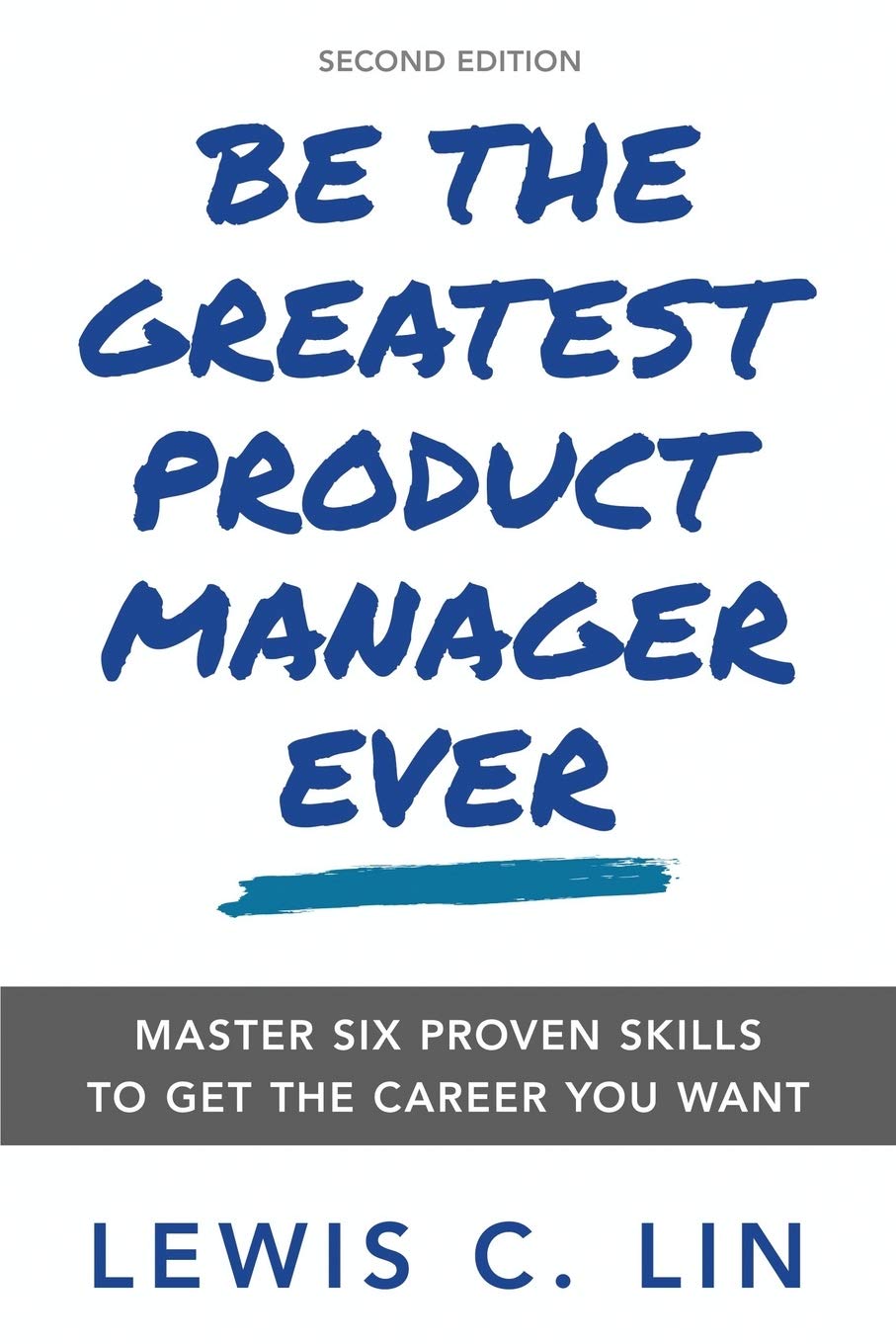 Be the Greatest Product Manager Ever: Master Six Proven Skills to Get the Career You Want baixar o livro de graça