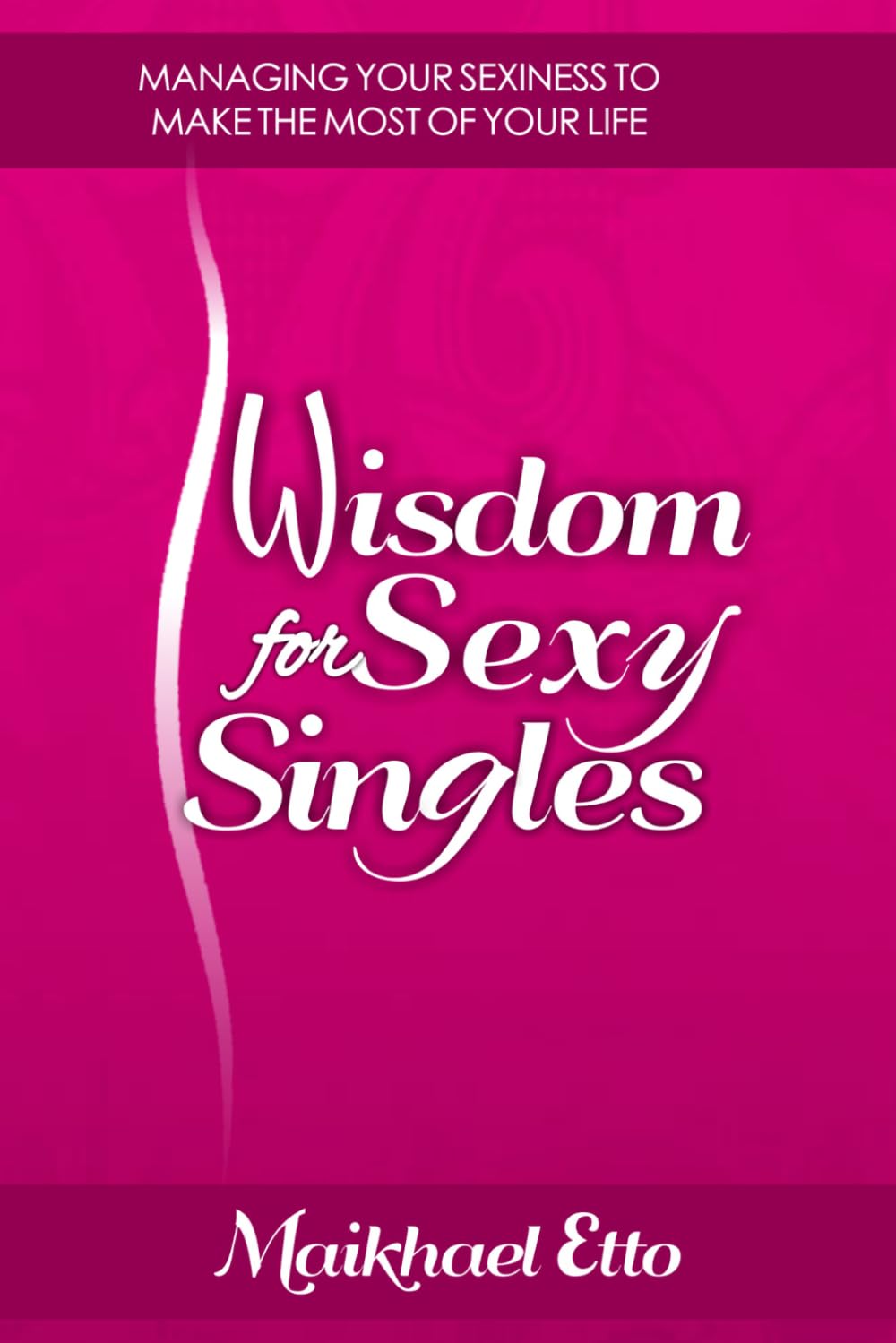 capítulo por capítulo baixar Wisdom for Sexy Singles: Managing Your Sexiness to Make the Most of Your Life