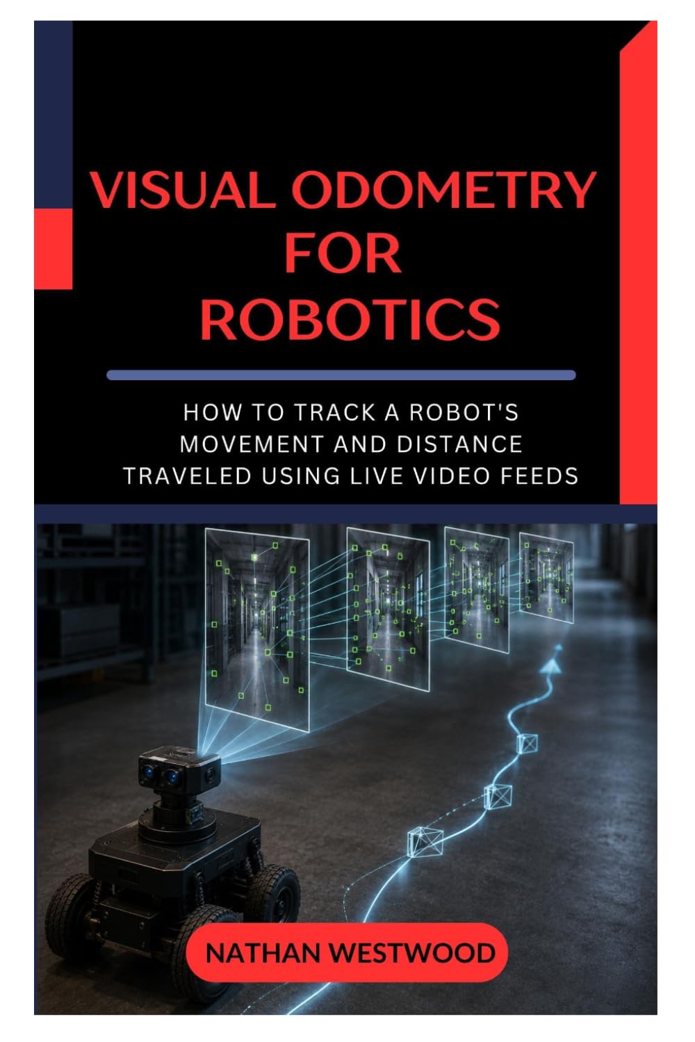 capítulo por capítulo baixar Visual Odometry for Robotics: How to Track a Robot's Movement and Distance Traveled Using Live Video Feeds