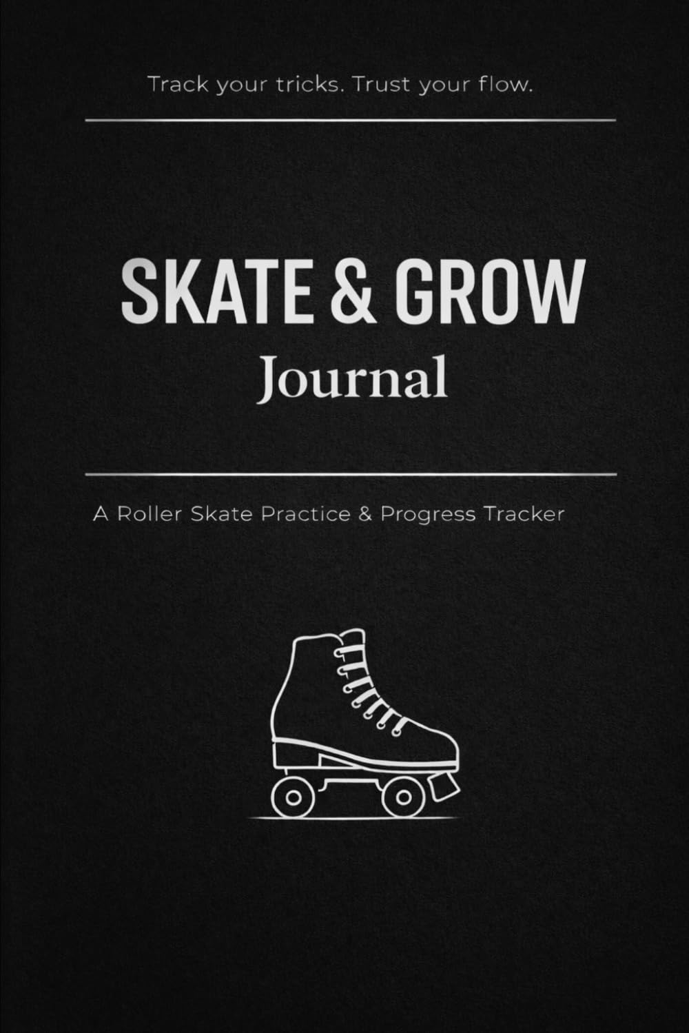 Skate & Grow Journal: A Daily Roller Skate Trick Tracker for Progress, Confidence & Flow baixar o livro de graça