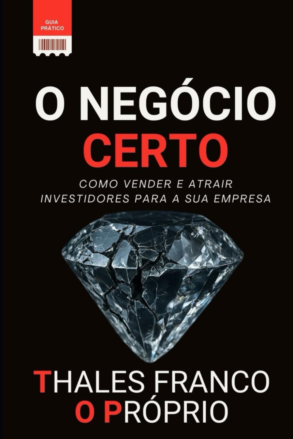 ler totalmente O NEGÓCIO CERTO: COMO VENDER E ATRAIR INVESTIDORES PARA A SUA EMPRESA (Portuguese Edition)