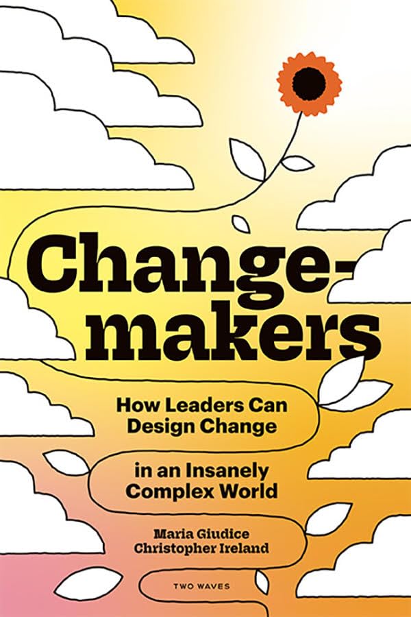 Changemakers: How Leaders Can Design Change in an Insanely Complex World (English Edition) baixar o livro de graça