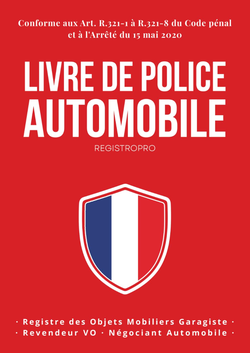 ler totalmente Livre de Police Automobile: Registre obligatoire achat vente véhicules d'occasion conforme à l'Arrêté du 15 mai 2020 - Garagiste, Négociant, Carrossier (French Edition)