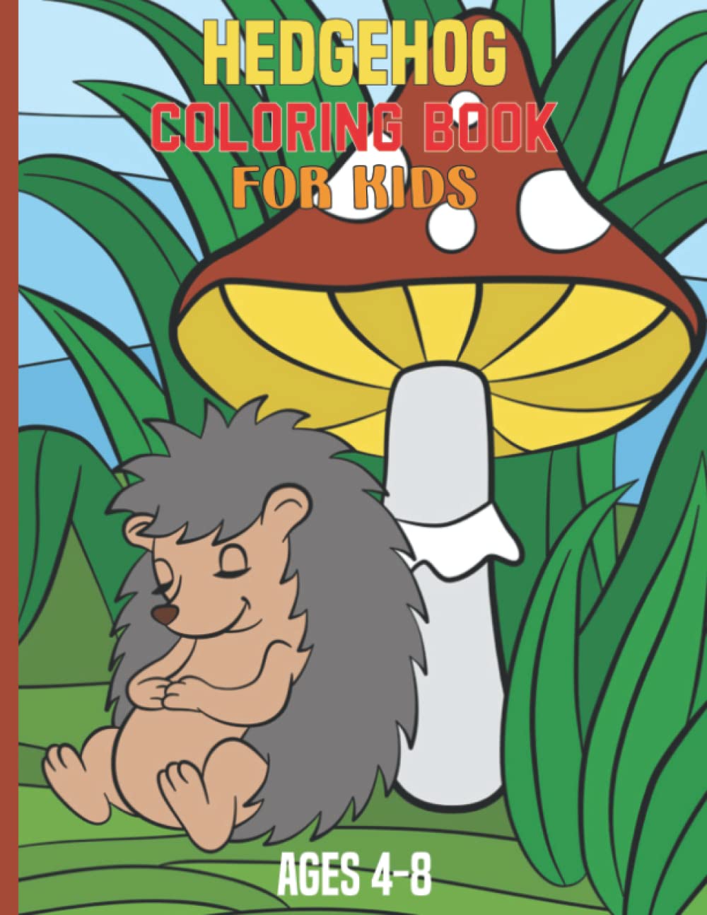 Hedgehog Coloring Book For Kids Ages 4-8: Cute Hedgehogs Designs To Color For Creativity And Relaxation. Hedgehog Coloring Book For Kids Who Love Hedgehog. (Beautiful 50 Illustrations) baixar livro de graça
