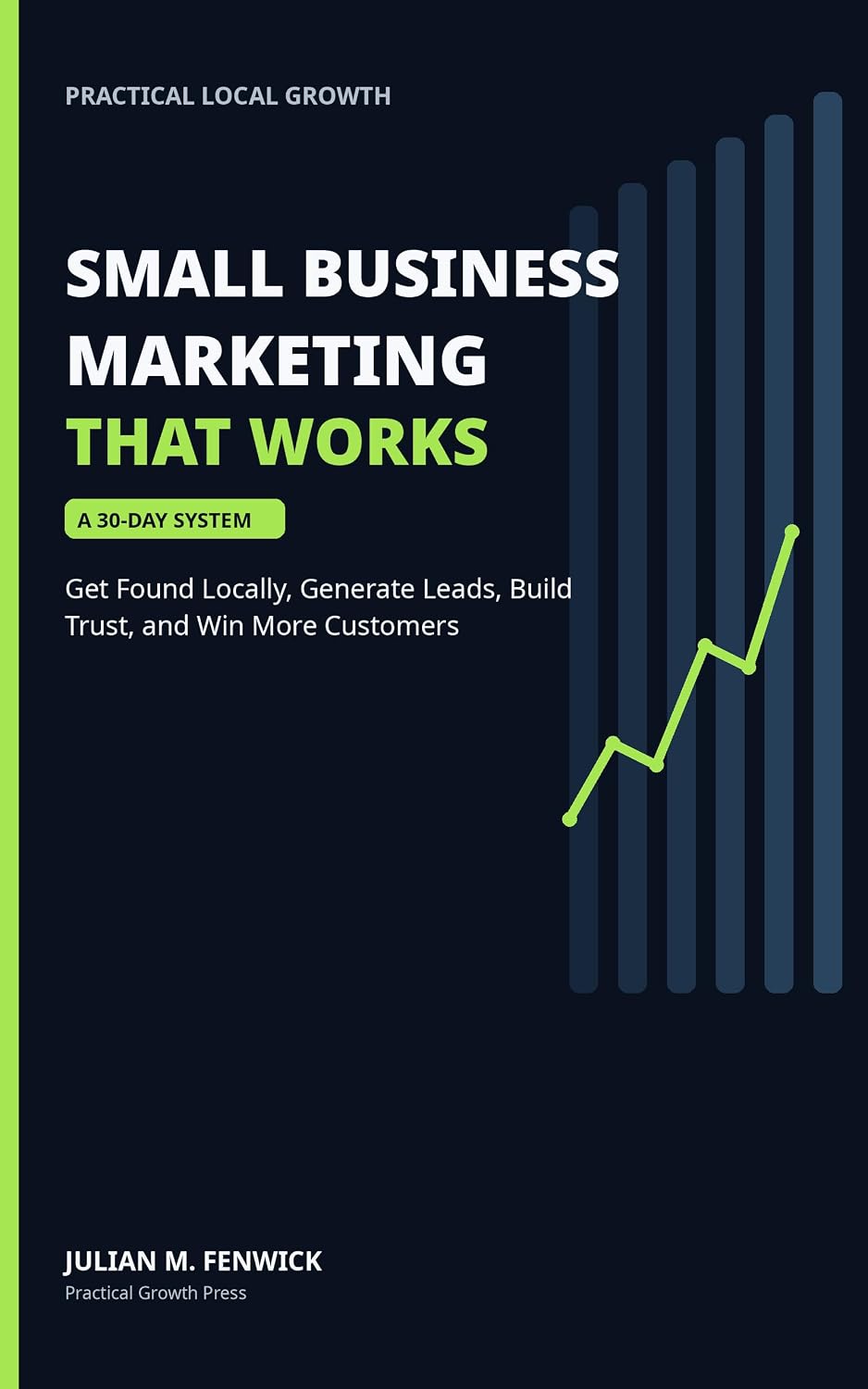 ler totalmente Small Business Marketing That Works: A 30-Day System to Get Found Locally, Generate Leads, Build Trust, and Win More Customers (Practical Local Growth) (English Edition)