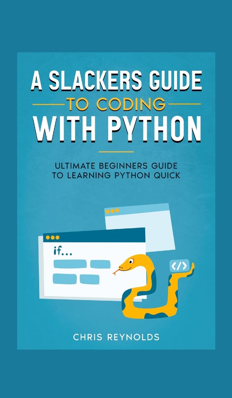 ler totalmente A Slackers Guide to Coding with Python: Ultimate Beginners Guide to Learning Python Quick