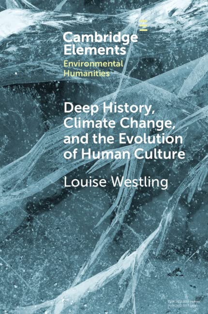 ler totalmente Deep History, Climate Change, and the Evolution of Human Culture (Elements in Environmental Humanities) (English Edition)