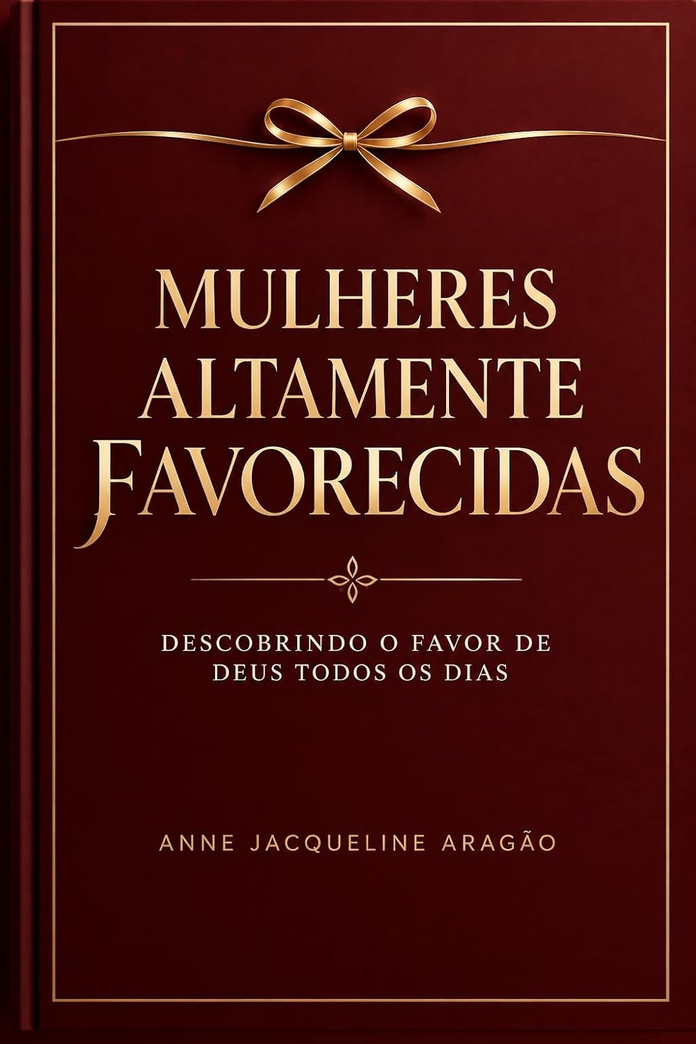 ler totalmente Mulheres Altamente Favorecidas: Descobrindo o favor de Deus todos os dias.