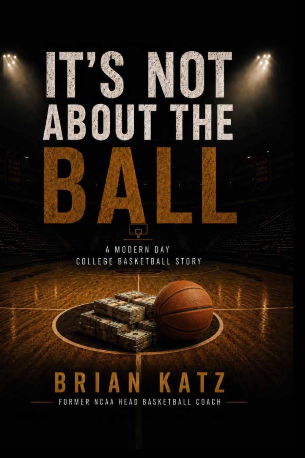 It's Not About The Ball: A Modern Day College Basketball Story baixar o livro de graça