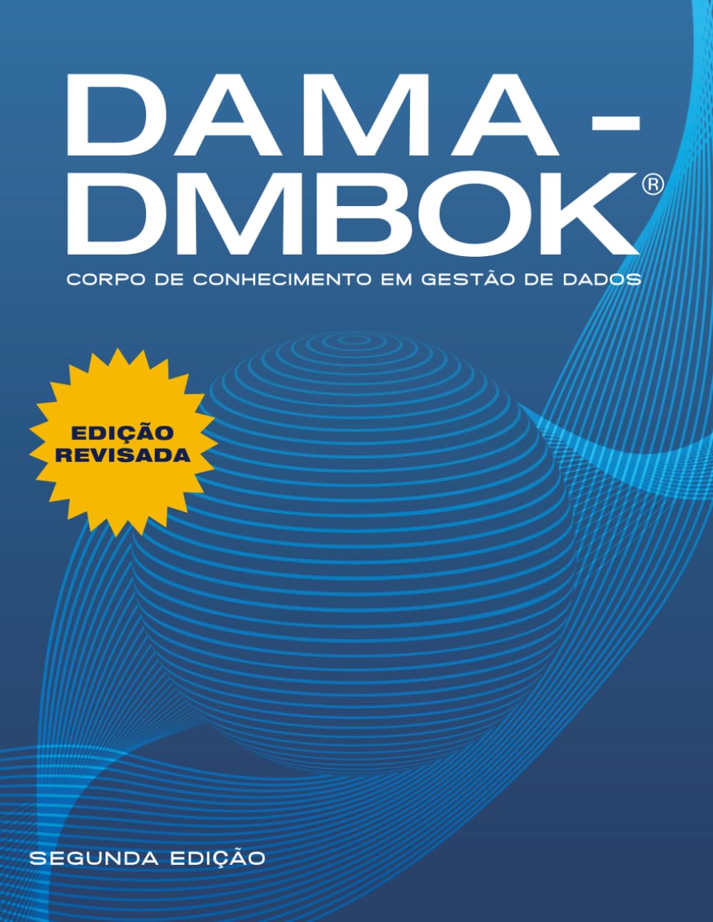 Dama-Dmbok: Corpo de conhecimento em gestão de dados, Segunda edição, revisada: Corpo de conhecimento em gestão de dados, baixar livro de graça