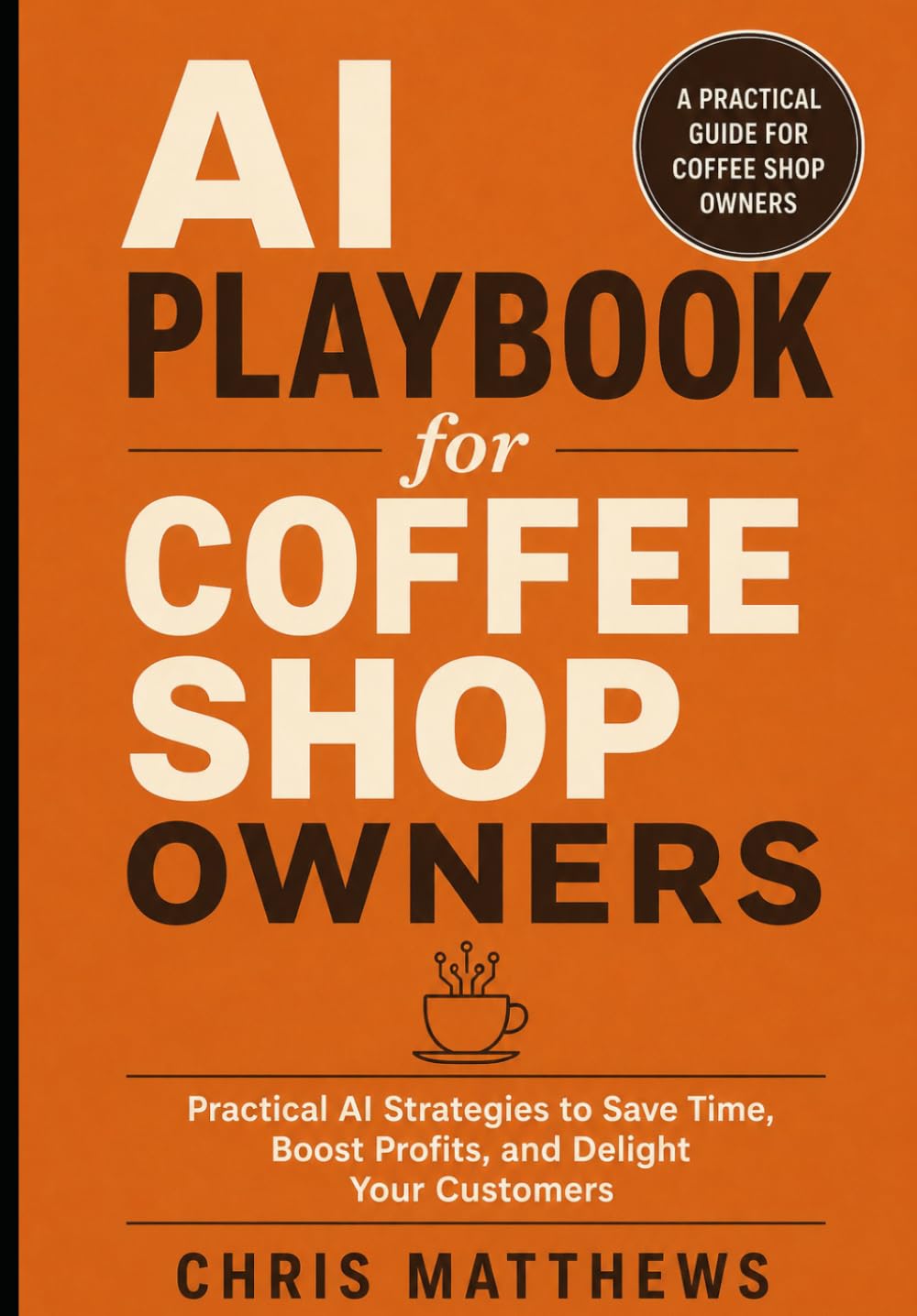 AI Playbook for Coffee Shop Owners: Practical Strategies to Save Time, Boost Profits, and Delight Your Customers baixar livro de graça