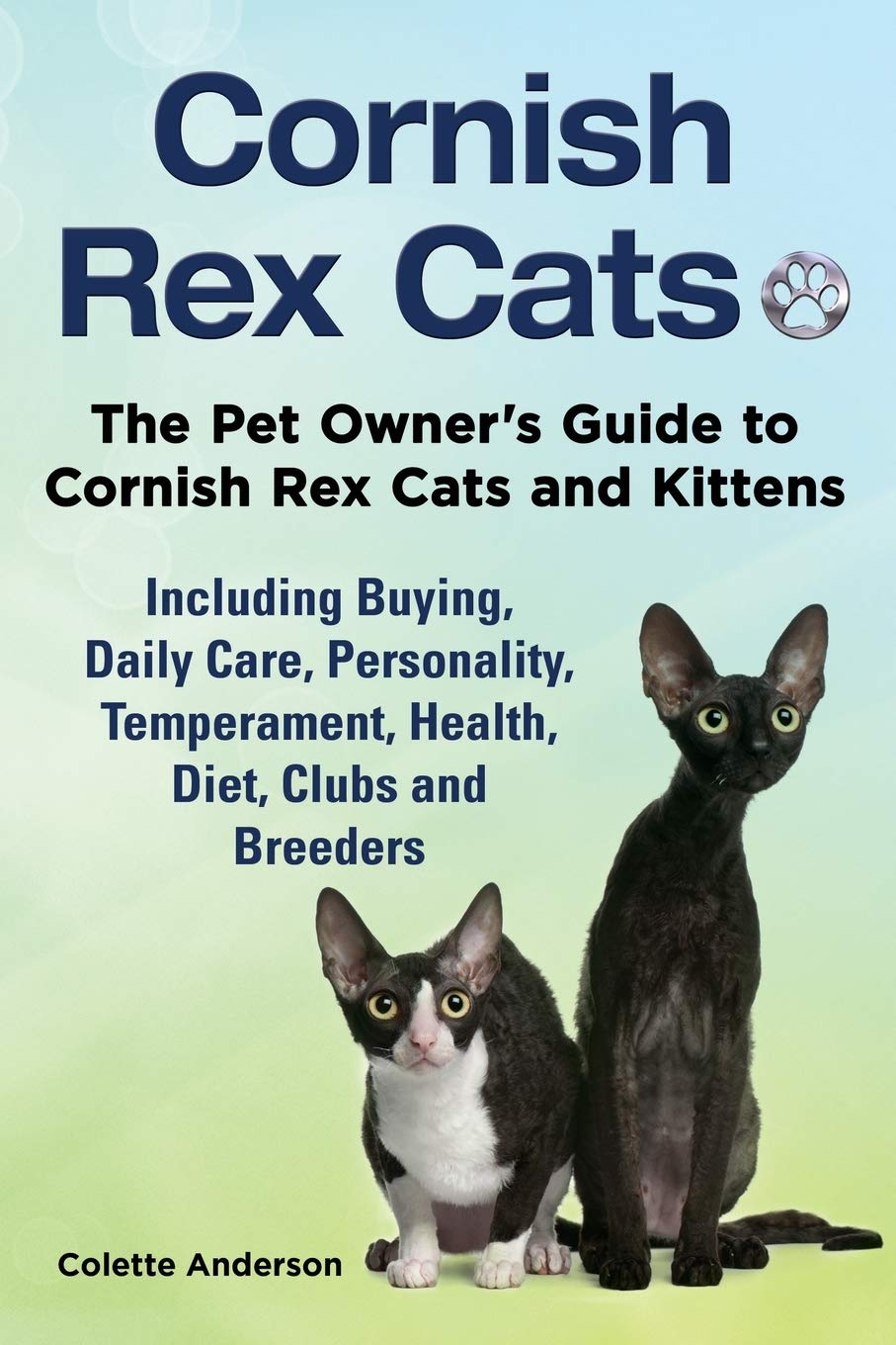 capítulo por capítulo baixar Cornish Rex Cats, The Pet Owner's Guide to Cornish Rex Cats and Kittens Including Buying, Daily Care, Personality, Temperament, Health, Diet, Clubs and Breeders