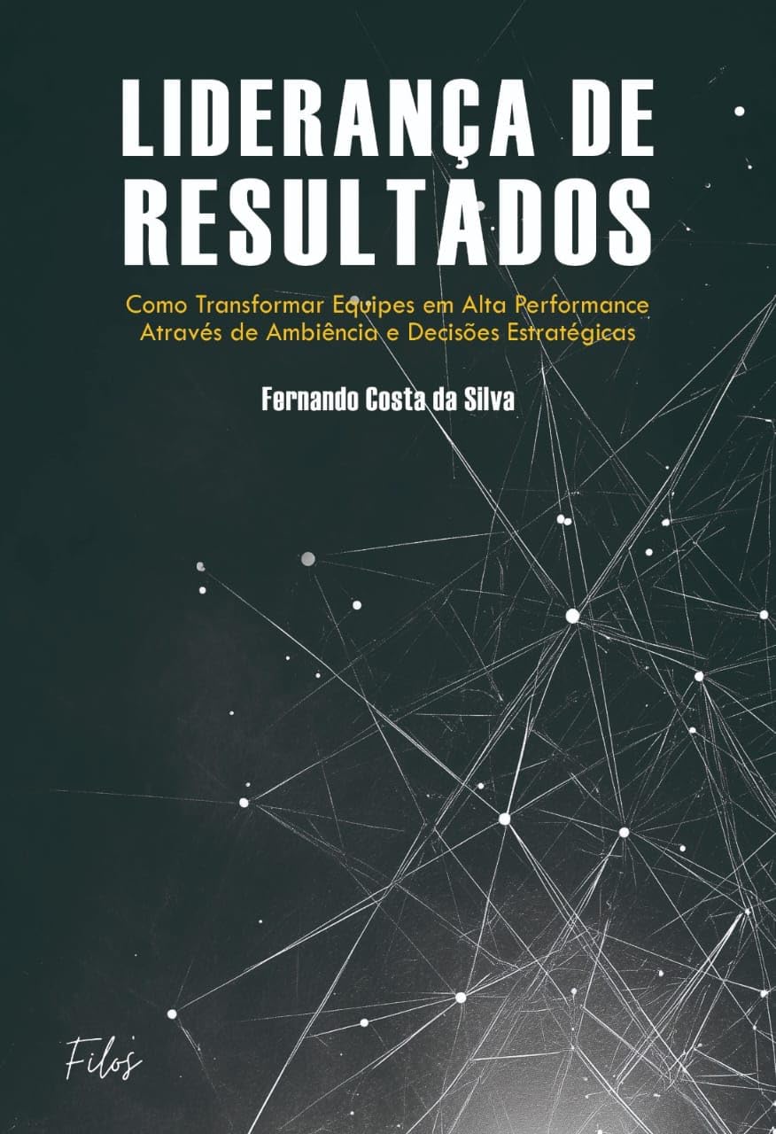 ler totalmente Liderança de Resultados: Como Transformar Equipes em Alta Performance através de Ambiência e Decisões Estratégicas