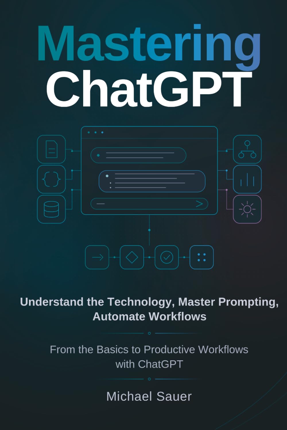 ler totalmente Mastering ChatGPT: Understand the Technology, Master Prompting, Automate Workflows