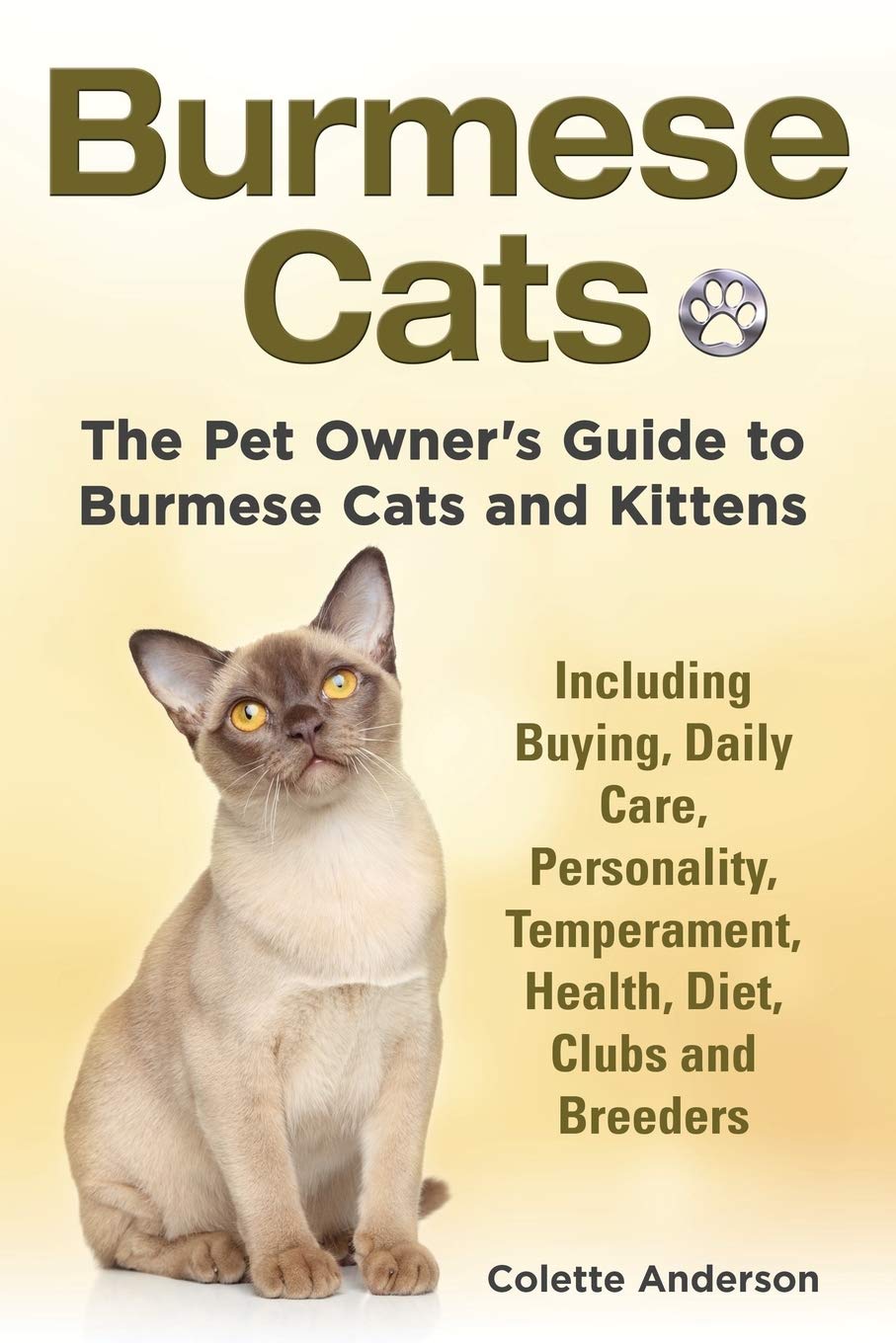 Burmese Cats, The Pet Owner's Guide to Burmese Cats and Kittens Including Buying, Daily Care, Personality, Temperament, Health, Diet, Clubs and Breeders baixar livro de graça