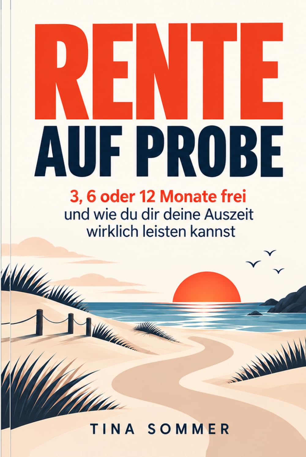 ler totalmente RENTE AUF PROBE: 3, 6 oder 12 Monate frei und wie du dir deine Auszeit wirklich leisten kannst (German Edition)