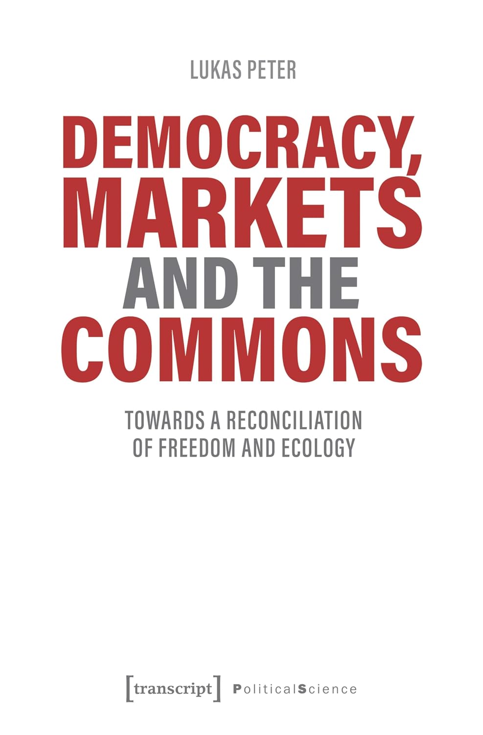 Democracy, Markets and the Commons: Towards a Reconciliation of Freedom and Ecology (Edition Politik Book 107) (English Edition) baixar livro de graça
