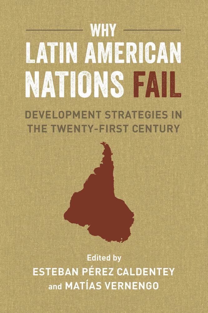 Why Latin American Nations Fail: Development Strategies in the Twenty-First Century baixar o livro de graça