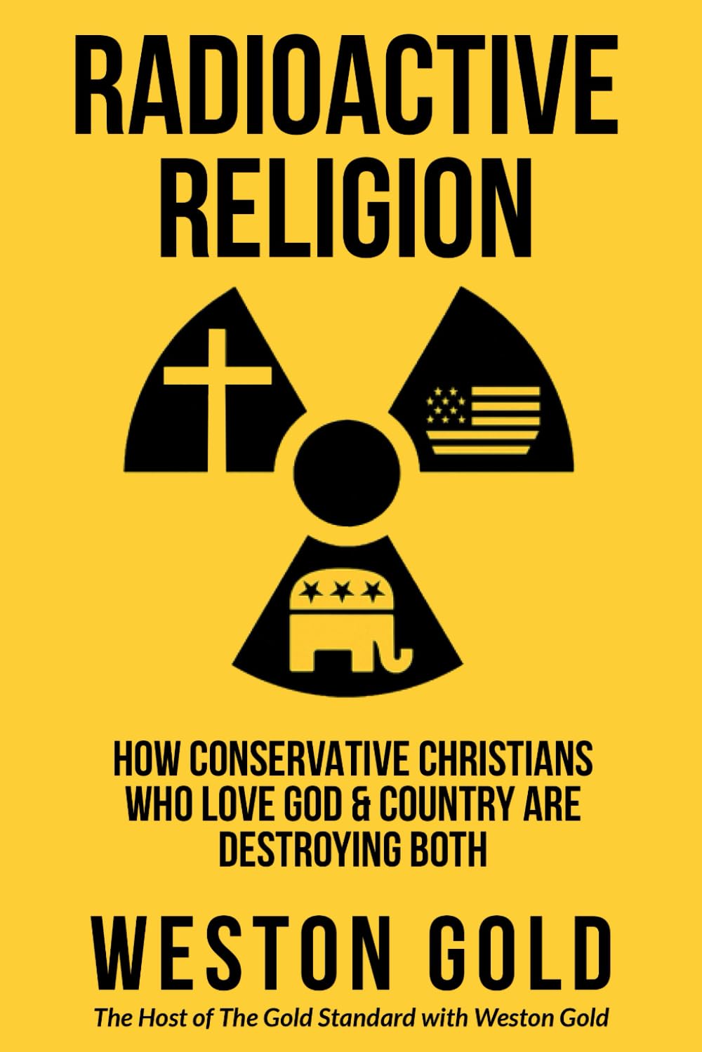 Radioactive Religion: How Conservative Christians Who Love God & Country Are Destroying Both baixar o livro de graça