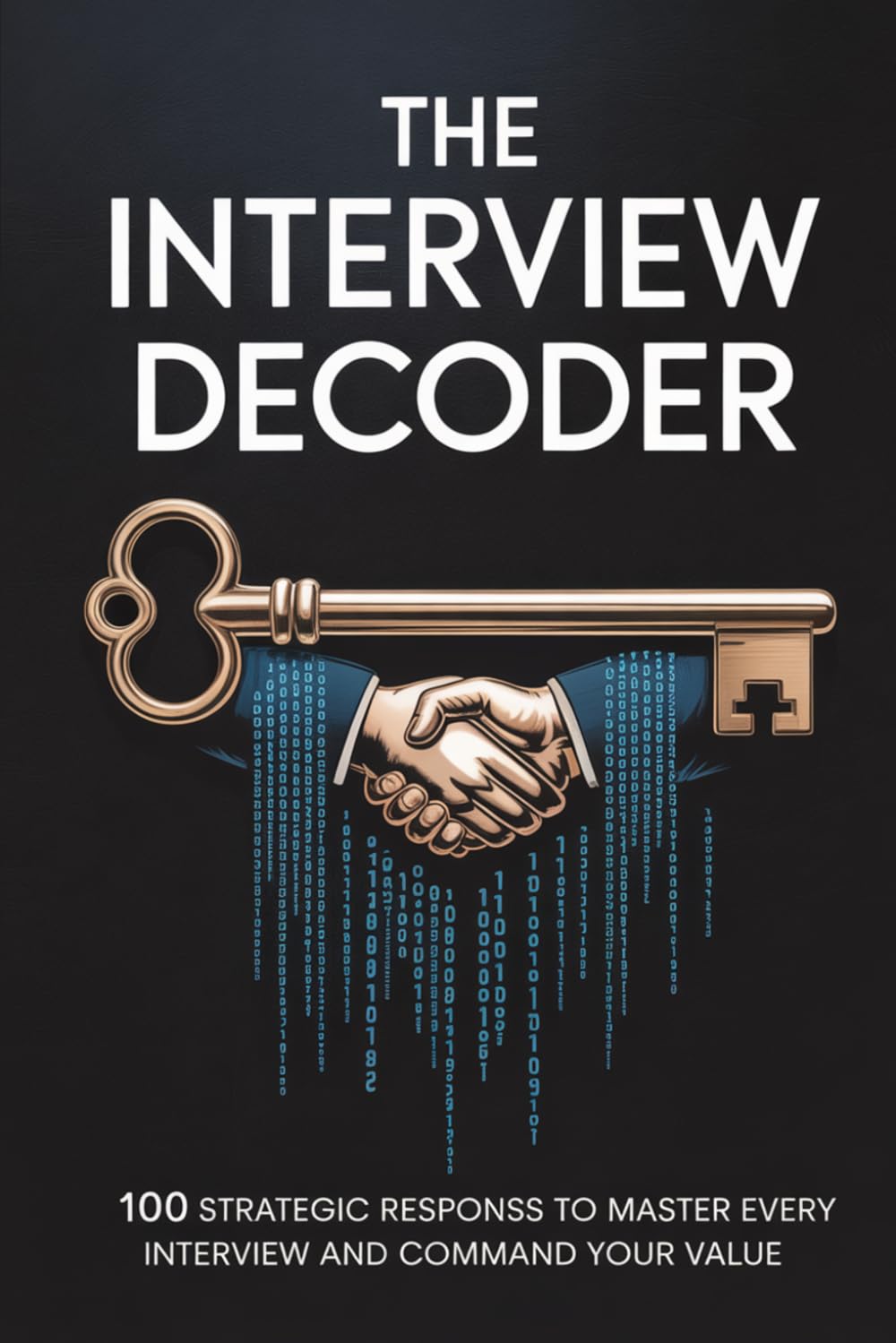The Interview Decoder: 100 Strategic Responses to Master Every Interview and Command Your Value baixar o livro de graça
