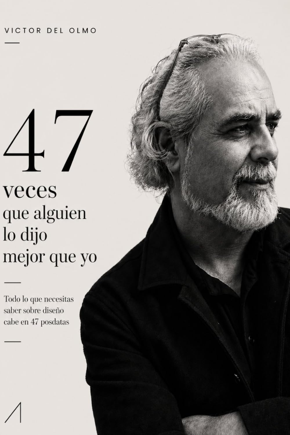 47 veces que alguien lo dijo mejor que yo: Todo lo que necesitas saber sobre diseño cabe en 47 posdatas (Spanish Edition)