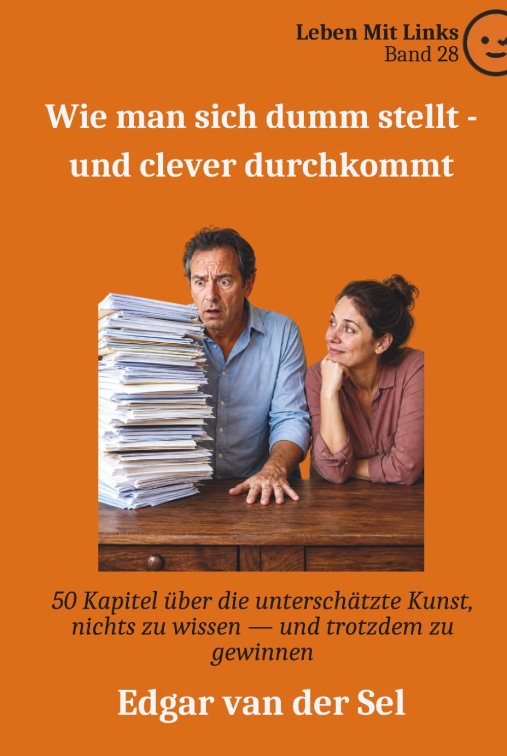 capítulo por capítulo baixar Wie man sich dumm stellt - und clever durchkommt: 50 Kapitel über die unterschätzte Kunst, nichts zu wissen — und trotzdem zu gewinnen (German Edition)