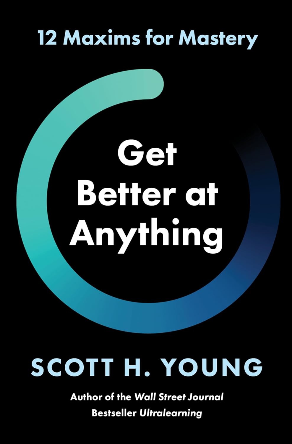 Get Better at Anything: 12 Maxims for Mastery (English Edition) baixar livro de graça