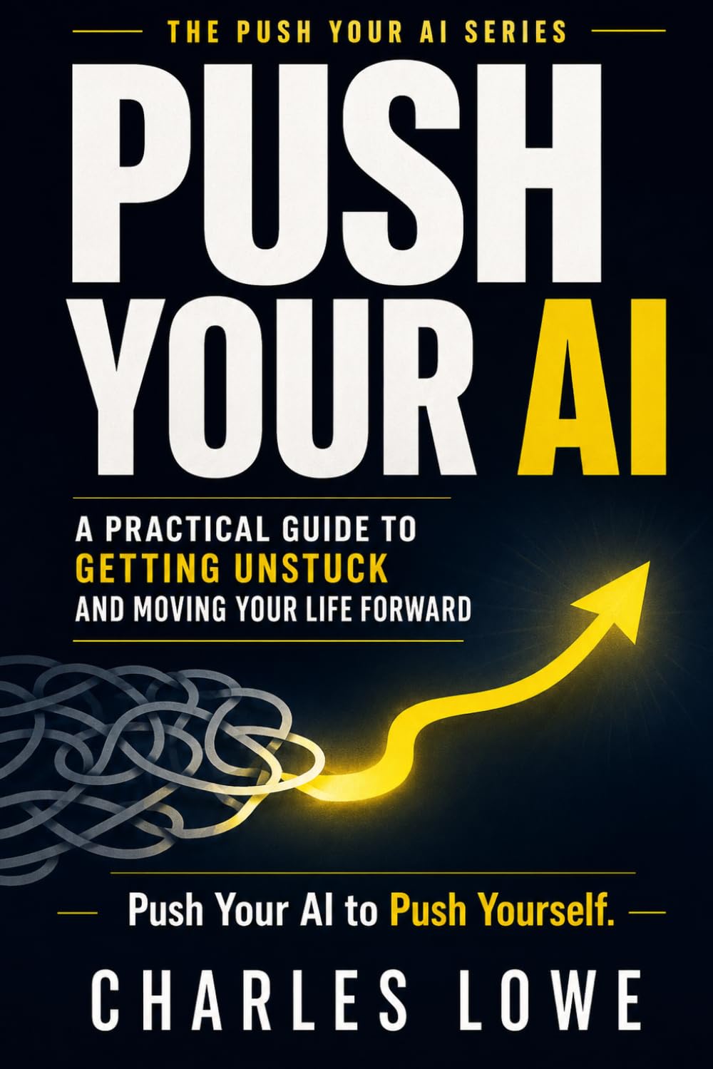 Push Your AI: Push Your AI to Push Yourself (The Push Your AI Series) baixar livro de graça