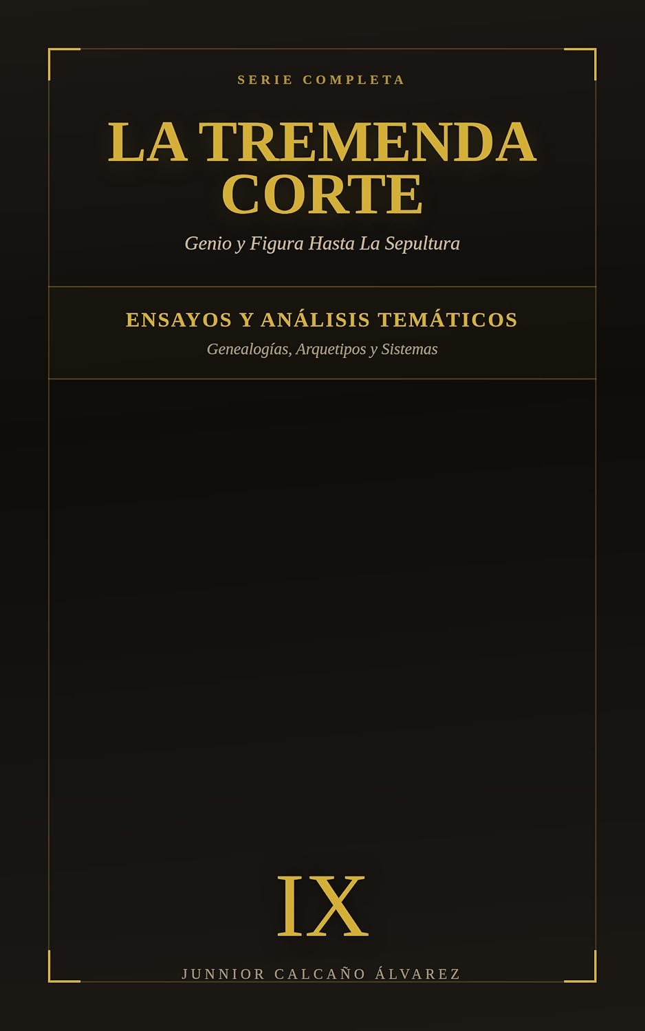 La Tremenda Corte: Genio y Figura Hasta La Sepultura: TOMO IX (Ensayos y Análisis Temáticos) (Spanish Edition) baixar livro de graça
