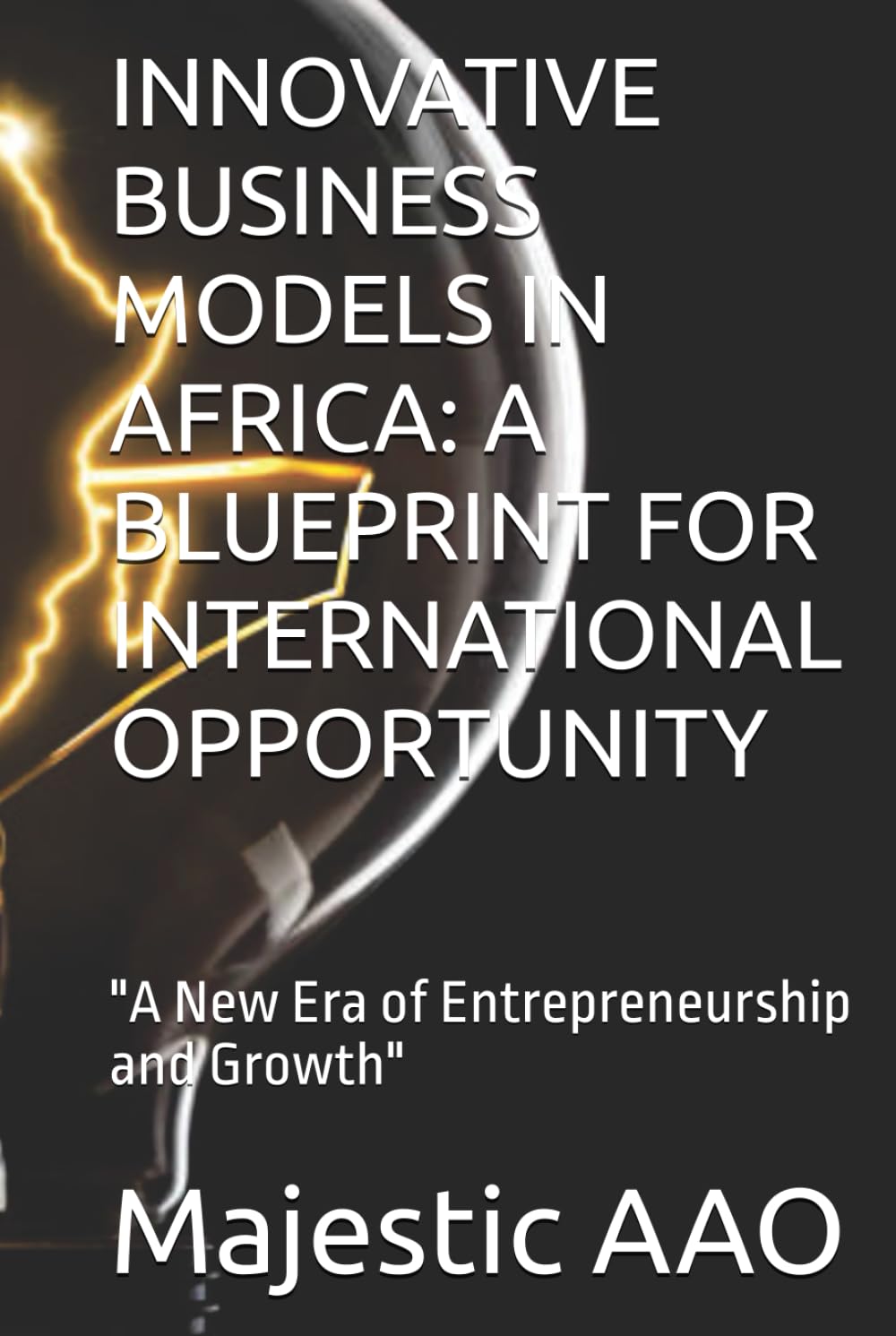 INNOVATIVE BUSINESS MODELS IN AFRICA: A BLUEPRINT FOR INTERNATIONAL OPPORTUNITY: "A New Era of Entrepreneurship and Growth" baixar o livro de graça