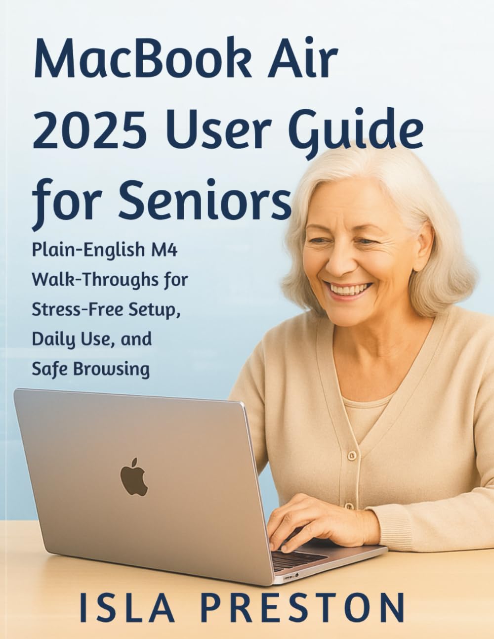 MacBook Air 2025 User Guide for Seniors: Plain-English M4 Walk-Throughs for StressFree Setup, Daily Use, and Safe Browsing baixar livro de graça