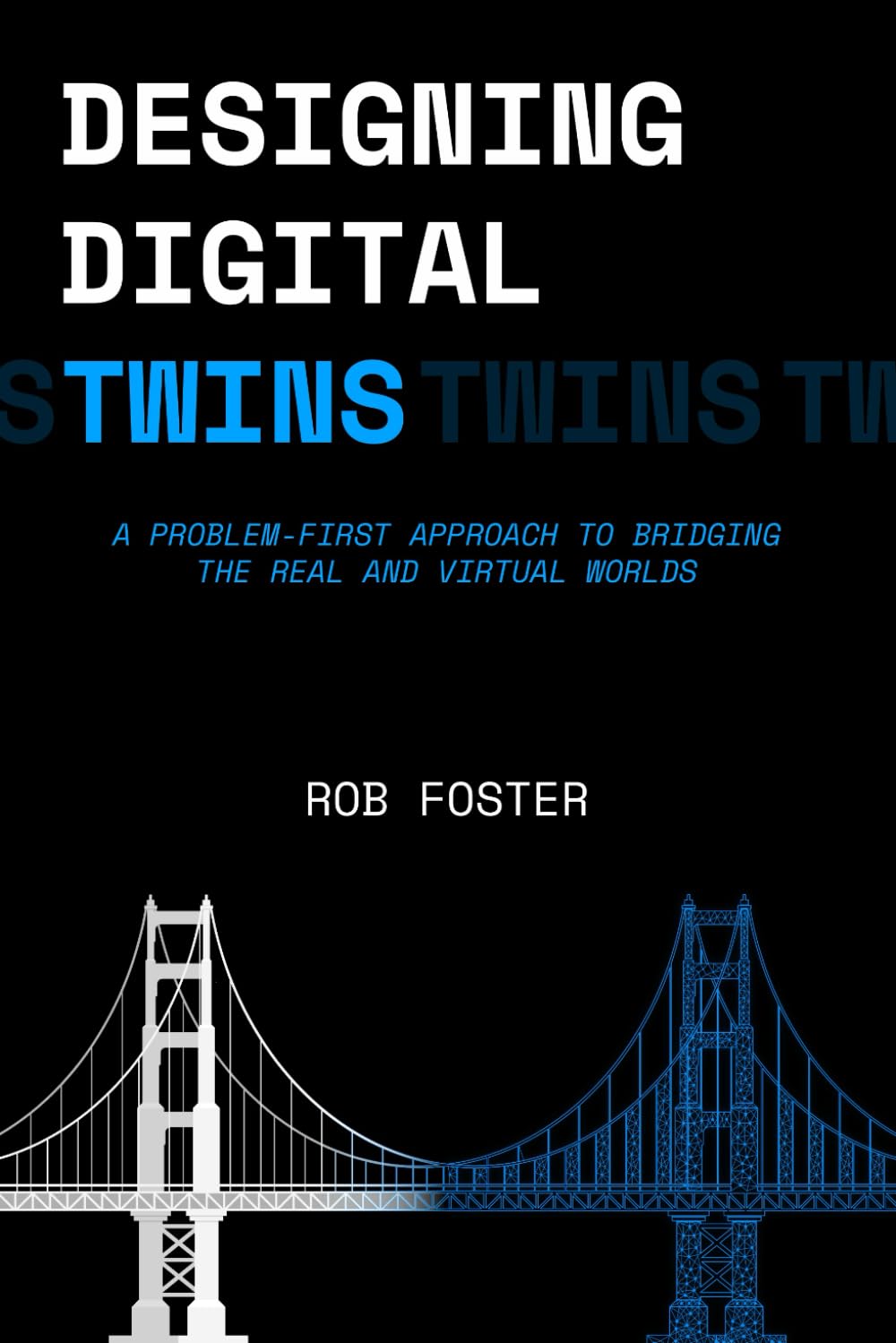 Designing Digital Twins: A Problem-First Approach to Bridging the Real and Virtual Worlds baixar o livro de graça