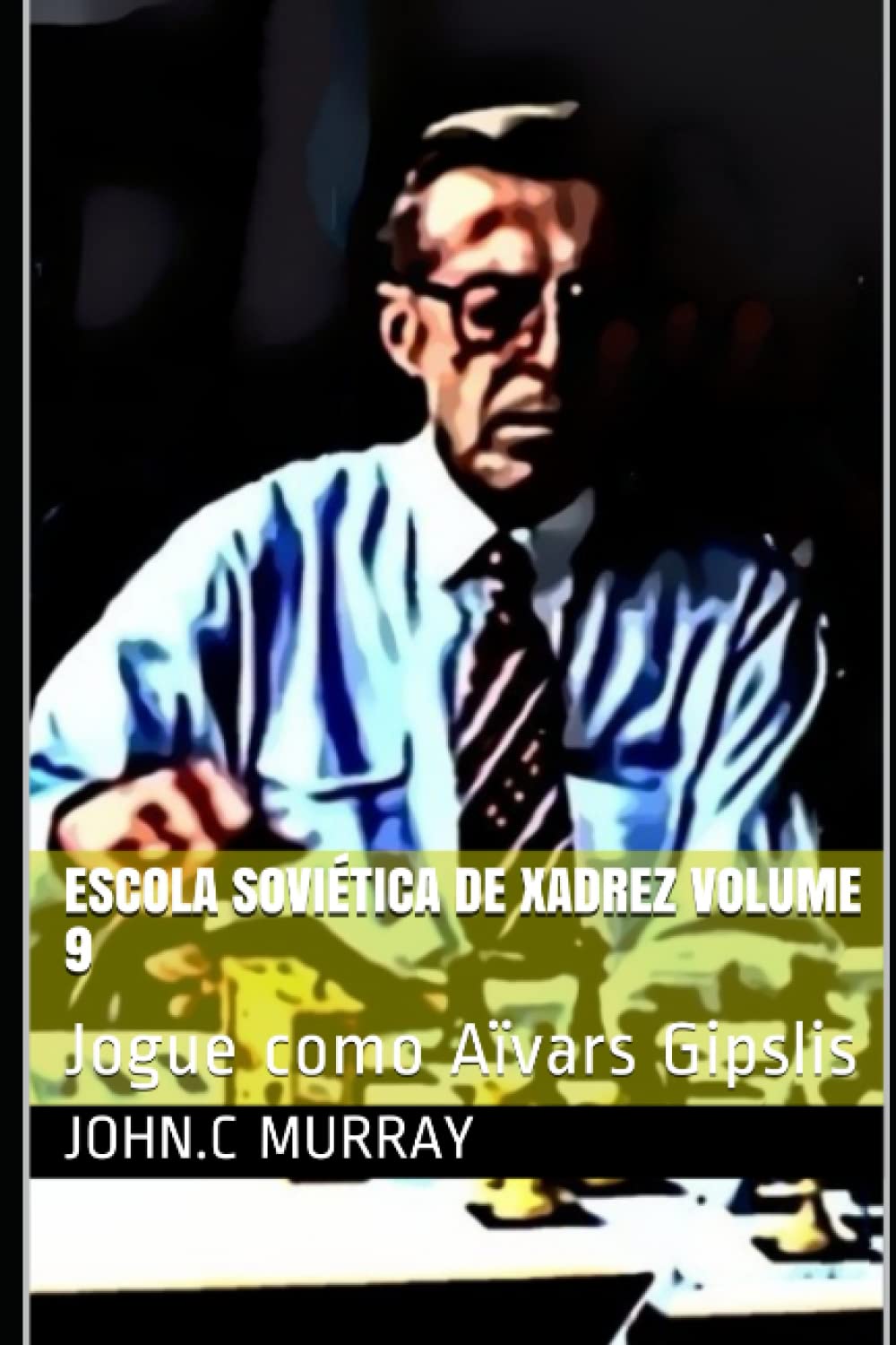 Escola Soviética de Xadrez volume 9: Jogue como Aïvars Gipslis baixar livro de graça