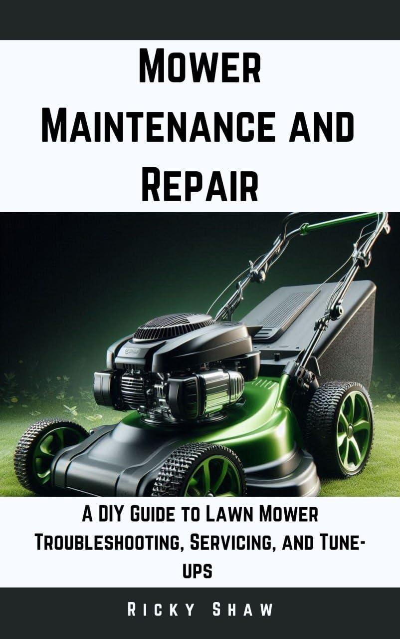 Mower Maintenance and Repair: A DIY Guide to Lawn Mower Troubleshooting, Servicing, and Tune-ups (Lawn Doctor's Workshop) (English Edition) baixar livro de graça